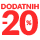 DODATNIH 20